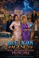 The Blue Lagoon Agency: The Segmentation Principle B0H6YGBQBB Book Cover