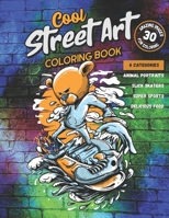 Cool Street Art Coloring Book: 30 Amazing Images in 4 Categories (Animal Portraits, Slick Skaters, Super Sports, Delicious Food): For Adults, Teens, Kids B08L181LKL Book Cover