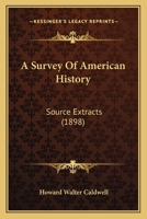 A Survey of American History, Source Extracts 0548904219 Book Cover