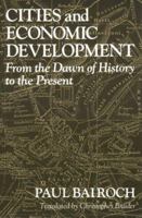 Cities and Economic Development: From the Dawn of History to the Present 0226034666 Book Cover