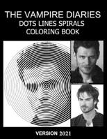 The Vampire Diaries dots lines and spirals: Vampire Diaries coloring books for adults B08WJZDD2F Book Cover