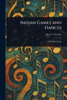 Indian Games and Dances 1022907298 Book Cover