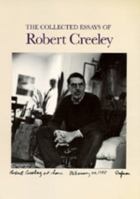 The Collected Essays of Robert Creeley 0520061500 Book Cover