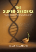 The Super Seeders: How Plant Scientists Are Racing to Protect Global Food Security Amid Climate Change and Disease 1834188350 Book Cover