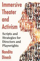 Immersive Theater and Activism: Scripts and Strategies for Directors and Playwrights 1476672040 Book Cover