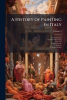 A history of painting in Italy, Umbria, Florence and Siena, from the second to the sixteenth century 1172281262 Book Cover