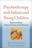 Psychotherapy with Infants and Young Children: Repairing the Effects of Stress and Trauma on Early Attachment 1609182405 Book Cover