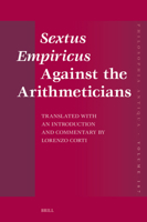 Sextus Empiricus Against the Arithmeticians: Translated with an Introduction and Commentary by Lorenzo Corti 9004679499 Book Cover