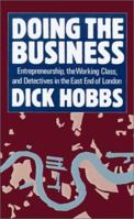 Doing the Business: Entrepreneurship, the Working Class and Detectives in the East End of London 0198255985 Book Cover