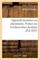 Appareils dentaires en aluminium. Notice sur la tuberculose dentaire 2019984997 Book Cover