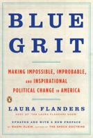 Blue Grit: Making Impossible, Improbable, and Inspirational Political Change in America 1594201137 Book Cover