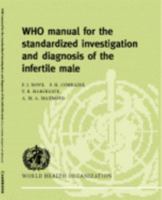 WHO Manual for the Standardized Investigation and Diagnosis of the Infertile Male 0521774748 Book Cover