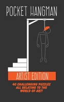 Pocket Hangman: Artist Edition: 40 Challenging Puzzles All Related to the World of Art B084DFZRKX Book Cover