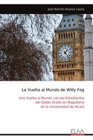 La Vuelta al Mundo de Willy Fog: Una Vuelta al Mundo con las Estudiantes del Doble Grado en Magisterio de la Universidad de Alcalá (Spanish Edition) 9999315801 Book Cover