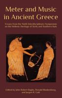Meter and Music in Ancient Greece: Selected Essays from the Ninth Interdisciplinary Symposium on the Hellenic Heritage of Sicily and Southern Italy (The Heritage of Western Greece) 1942495781 Book Cover