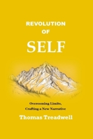 Revolution of Self: Overcoming Limits, Crafting a New Narrative B0CTMZ99BQ Book Cover