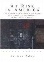 At Risk in America: The Health and Health Care Needs of Vulnerable Populations in the United States 0787949868 Book Cover