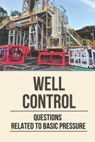 Well Control: Questions Related To Basic Pressure: Well Control Quiz B0989XPT9M Book Cover