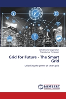 Grid for Future - The Smart Grid: Unlocking the power of smart grid 6202922079 Book Cover