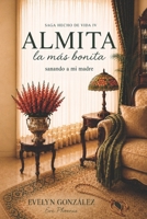 Almita la más bonita: sanando a mi madre (Saga Hecho de Vida) (Spanish Edition) B0H6947QDN Book Cover