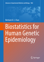 Biostatistics for Human Genetic Epidemiology (Advances in Experimental Medicine and Biology, 1082) 3319937901 Book Cover