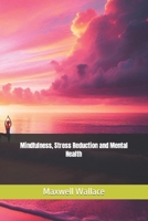 Mindfulness, Stress Reduction and Mental Health B0CMMBW6WJ Book Cover