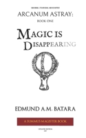 ARCANUM ASTRAY: MAGIC IS DISAPPEARING! 1791508006 Book Cover