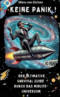 KEINE PANIK ! Der ultimative Survival Guide durch das Midlife Universum (German Edition) 3769377990 Book Cover
