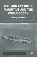 War and Empire in Mauritius and the Indian Ocean (Studies in Military & Strategic History) 0333968409 Book Cover