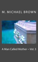 A Man Called Mother ~ Vol. 3 1548137480 Book Cover