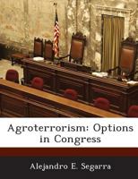 Agroterrorism: Options in Congress 1288674600 Book Cover