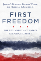First Freedom: The Beginning and End of Religious Liberty 1433644371 Book Cover