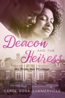 The Deacon and the Heiress: His Pride, Her Privilege B08NF3521D Book Cover