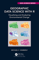 Geographic Data Science with R: Visualizing and Analyzing Environmental Change 1032347716 Book Cover