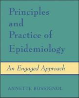 Principles and Practice of Epidemiology: An Engaged Approach 0072869399 Book Cover