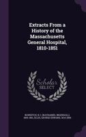 Extracts From A History Of The Massachusetts General Hospital, 1810-1851 3337163416 Book Cover