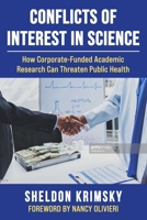 Conflicts of Interest In Science: How Corporate-Funded Academic Research Can Threaten Public Health 1510769528 Book Cover