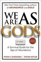 We Are as Gods: A Survival Guide for the Age of Abundance (Exponential Technology Series) 1668099543 Book Cover