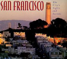 San Francisco: The City's Sights and Secrets 081180917X Book Cover