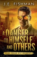 A Danger to Himself and Others (Bomb Squad NYC) B0F55XDBXF Book Cover