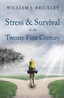 Stress & Survival in the Twenty First Century 1535608293 Book Cover