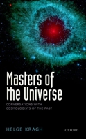 Masters of the Universe: Conversations with Cosmologists of the Past 0198722893 Book Cover