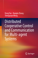 Distributed Cooperative Control and Communication for Multi-Agent Systems 9813367172 Book Cover
