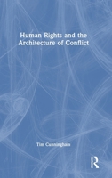 Human Rights and the Architecture of Conflict 1032076488 Book Cover