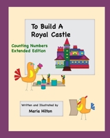 To Build a Royal Castle Extended Edition Counting and Number Lines B08FKLS6G6 Book Cover