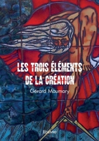 Les Trois éléments de la Création (French Edition) 241459554X Book Cover