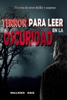 TERROR PARA LEER EN LA OSCURIDAD: Historias de Terror, Thriller y Suspense B08HW34S92 Book Cover