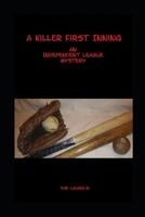 A Killer First Inning: An Independent League Mystery B0CTXNTDMC Book Cover