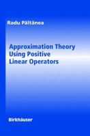 Approximation Theory Using Positive Linear Operators 0817643508 Book Cover