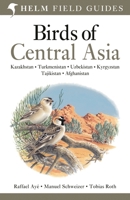 Birds of Central Asia. by Raffael Aye, Manuel Schweizer, Tobias Roth 071367038X Book Cover